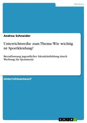 Schneider |  Unterrichtsreihe zum Thema: Wie wichtig ist Sportkleidung? | eBook | Sack Fachmedien