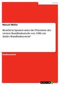 Müller |  Besteht in Spanien unter der Praemisse des vierten Rundfunkurteils von 1986 ein duales Rundfunksystem? | eBook | Sack Fachmedien
