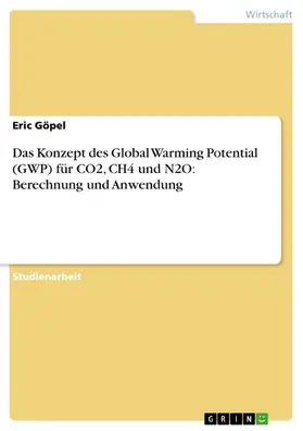 Göpel |  Das Konzept des Global Warming Potential (GWP) für CO2, CH4 und N2O: Berechnung und Anwendung | eBook | Sack Fachmedien