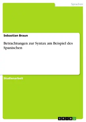 Braun |  Betrachtungen zur Syntax am Beispiel des Spanischen | eBook | Sack Fachmedien