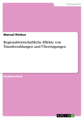 Rimkus |  Regionalwirtschaftliche Effekte von Transferzahlungen und Übertragungen | eBook | Sack Fachmedien