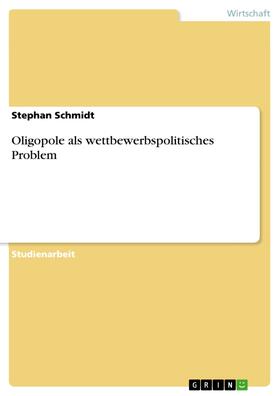 Schmidt | Oligopole als wettbewerbspolitisches Problem | E-Book | sack.de