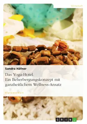 Häfner |  Das Yoga-Hotel. Ein Beherbergungskonzept mit ganzheitlichem Wellness-Ansatz | eBook | Sack Fachmedien