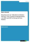 Schmidt |  Brauchen wir ein "öffentlich-rechtliches Internet"? Der Grundversorgungsauftrag von ARD und ZDF in Bezug auf neue Medien | eBook | Sack Fachmedien