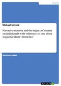 Schmid |  Narrative memory and the impact of trauma on individuals with reference to one short sequence from “Memento” | eBook | Sack Fachmedien