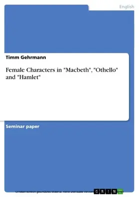 Gehrmann |  Female Characters in "Macbeth", "Othello" and "Hamlet" | eBook | Sack Fachmedien