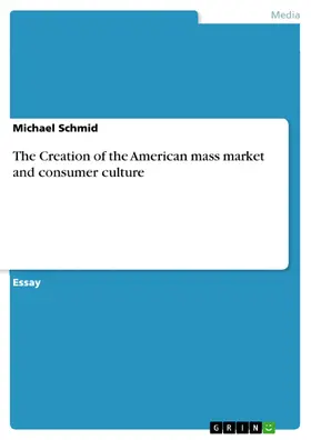 Schmid |  The Creation of the American mass market and consumer culture | eBook | Sack Fachmedien