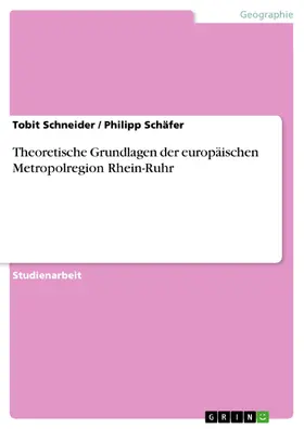 Schneider / Schäfer |  Theoretische Grundlagen der europäischen Metropolregion Rhein-Ruhr | eBook | Sack Fachmedien