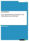 Hoffmann |  Neue Medienformate im Fernsehen - Das Medienphänomen Stefan Raab | eBook | Sack Fachmedien