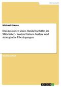Krause |  Das Ausstatten eines Handelsschiffes im Mittelalter - Kosten Nutzen Analyse und strategische Überlegungen | eBook | Sack Fachmedien