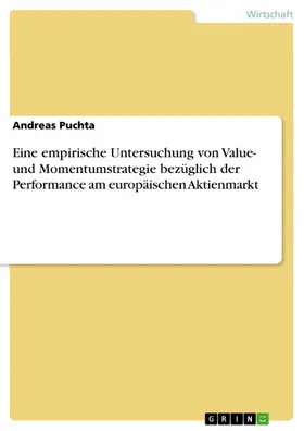 Puchta |  Eine empirische Untersuchung von Value- und Momentumstrategie bezüglich der Performance am europäischen Aktienmarkt | eBook | Sack Fachmedien