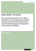 Schröder / Stojanik |  Ein Unterrichtsmodell für die 8. Klasse - Handlungs- und produktionsorientiertes Arbeiten mit dem Gebrauchstext Brief unter Berücksichtigung der integrierten Gebrauchstexterziehung | eBook | Sack Fachmedien