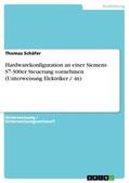 Schäfer |  Hardwarekonfiguration an einer Siemens S7-300er Steuerung vornehmen (Unterweisung Elektriker / -in) | eBook | Sack Fachmedien