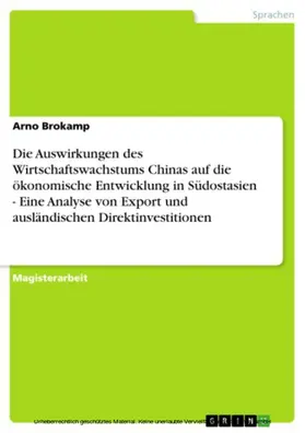 Brokamp |  Die Auswirkungen des Wirtschaftswachstums Chinas auf die ökonomische Entwicklung in Südostasien - Eine Analyse von Export und ausländischen Direktinvestitionen | eBook | Sack Fachmedien