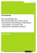 Brokamp |  Die Auswirkungen des Wirtschaftswachstums Chinas auf die ökonomische Entwicklung in Südostasien - Eine Analyse von Export und ausländischen Direktinvestitionen | eBook | Sack Fachmedien