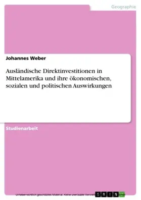 Weber |  Ausländische Direktinvestitionen in Mittelamerika und ihre ökonomischen, sozialen und politischen Auswirkungen | eBook | Sack Fachmedien