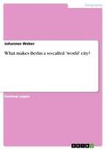 Weber |  What makes Berlin a so-called 'world' city? | eBook | Sack Fachmedien