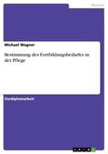 Wagner |  Bestimmung des Fortbildungsbedarfes in der Pflege | Buch |  Sack Fachmedien