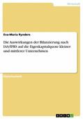 Rynders |  Die Auswirkungen der Bilanzierung nach IAS/IFRS auf die Eigenkapitalquote kleiner und mittlerer Unternehmen | eBook | Sack Fachmedien