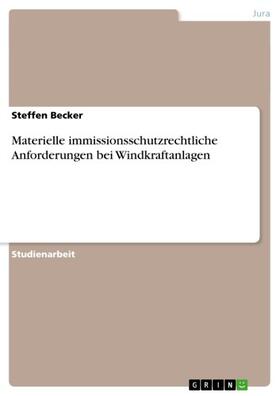 Becker | Materielle immissionsschutzrechtliche Anforderungen bei Windkraftanlagen | E-Book | sack.de