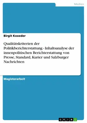 Koxeder |  Qualitätskriterien der Politikberichterstattung - Inhaltsanalyse der innenpolitischen Berichterstattung von Presse, Standard, Kurier und Salzburger Nachrichten | eBook | Sack Fachmedien