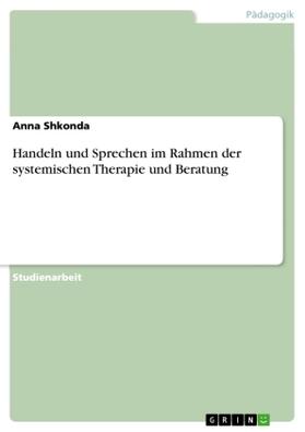 Shkonda |  Handeln und Sprechen im Rahmen der systemischen Therapie und Beratung | Buch |  Sack Fachmedien