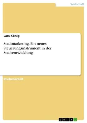König |  Stadtmarketing. Ein neues Steuerungsinstrument in der Stadtentwicklung | Buch |  Sack Fachmedien