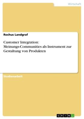 Landgraf |  Customer Integration: Meinungs-Communities als Instrument zur Gestaltung von Produkten | Buch |  Sack Fachmedien