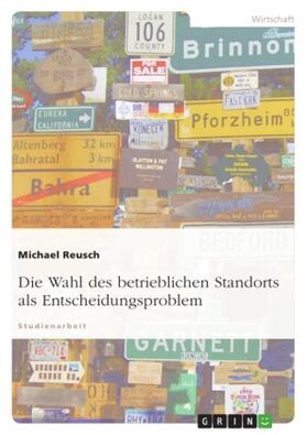 Reusch |  Die Wahl des betrieblichen Standorts als Entscheidungsproblem | Buch |  Sack Fachmedien