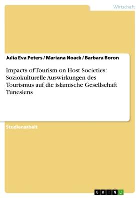 Peters / Boron / Noack | Impacts of Tourism on Host Societies: Soziokulturelle Auswirkungen des Tourismus auf die islamische Gesellschaft Tunesiens | Buch | 978-3-638-66203-1 | sack.de
