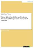 Peters |  Natur, Kultur, Geschichte und Moderne: Destination Management in Friaul-Julisch Venetien | Buch |  Sack Fachmedien