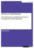 Kietzmann / Ley |  Entwicklung eines didaktischen Ansatzes - Exemplarische Fallstudienkritik | Buch |  Sack Fachmedien