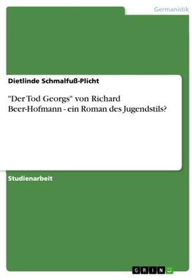 Schmalfuß-Plicht | "Der Tod Georgs" von Richard Beer-Hofmann - ein Roman des Jugendstils? | Buch | 978-3-638-67781-3 | sack.de