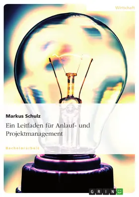 Schulz |  Ein Leitfaden für Anlauf- und Projektmanagement | eBook | Sack Fachmedien
