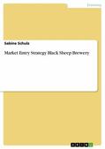 Schulz |  Market Entry Strategy Black Sheep Brewery | eBook | Sack Fachmedien