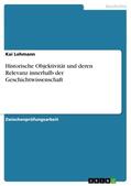 Lehmann |  Historische Objektivität und deren Relevanz innerhalb der Geschichtwissenschaft | Buch |  Sack Fachmedien