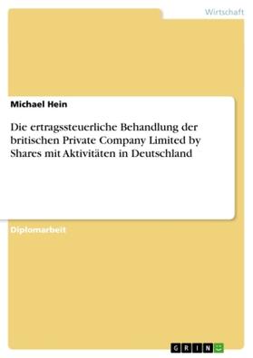 Hein | Die ertragssteuerliche Behandlung der britischen Private Company Limited by Shares mit Aktivitäten in Deutschland | Buch | 978-3-638-69778-1 | sack.de