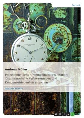 Müller |  Prozessorientierte Unternehmensorganisation: Organisatorische Verbesserungen und Kundenzufriedenheit erreichen | Buch |  Sack Fachmedien