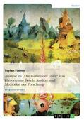 Fischer |  Analyse zu "Der Garten der Lüste"  von Hieronymus Bosch. Ansätze und Methoden der Forschung | Buch |  Sack Fachmedien