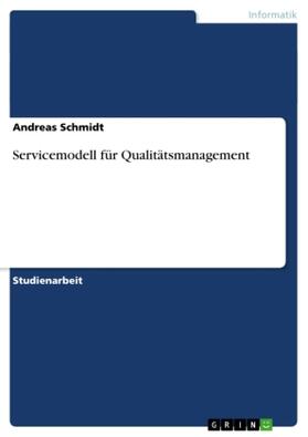 Schmidt | Servicemodell für Qualitätsmanagement | Buch | 978-3-638-70734-3 | sack.de