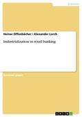 Lorch / Offenbächer |  Industrialization in retail banking | Buch |  Sack Fachmedien