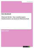 Wendlandt |  Filmstadt Berlin - Eine raumbezogene Strukturanalyse aus Sicht der Filmwirtschaft | Buch |  Sack Fachmedien