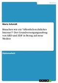 Schmidt |  Brauchen wir ein "öffentlich-rechtliches Internet"? Der Grundversorgungsauftrag von ARD und ZDF in Bezug auf neue Medien | Buch |  Sack Fachmedien