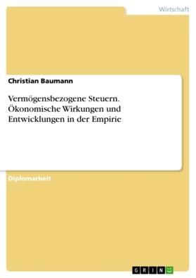 Baumann | Vermögensbezogene Steuern. Ökonomische Wirkungen und Entwicklungen in der Empirie | Buch | 978-3-638-71378-8 | sack.de