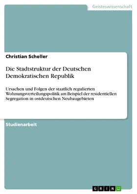 Scheller |  Die Stadtstruktur der Deutschen Demokratischen Republik | eBook | Sack Fachmedien