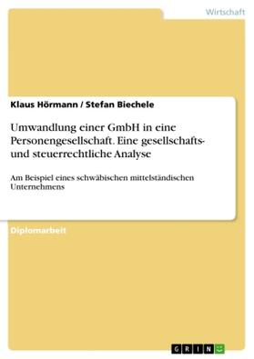 Hörmann / Biechele |  Umwandlung einer GmbH in eine Personengesellschaft. Eine gesellschafts- und steuerrechtliche Analyse | Buch |  Sack Fachmedien