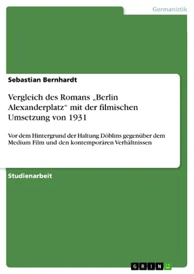 Bernhardt |  Vergleich des Romans „Berlin Alexanderplatz“ mit der filmischen Umsetzung von 1931 | eBook | Sack Fachmedien