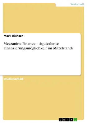 Richter |  Mezzanine Finance – äquivalente Finanzierungsmöglichkeit im Mittelstand? | eBook | Sack Fachmedien
