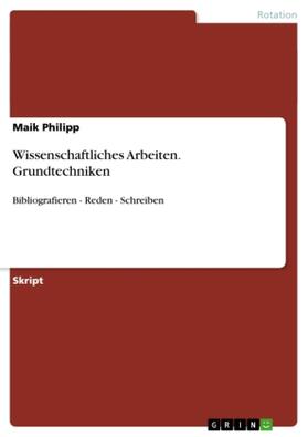 Philipp |  Wissenschaftliches Arbeiten. Grundtechniken | Buch |  Sack Fachmedien