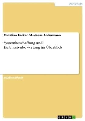 Andermann / Becker | Systembeschaffung und Lieferantenbewertung im Überblick | Buch | 978-3-638-72402-9 | sack.de
